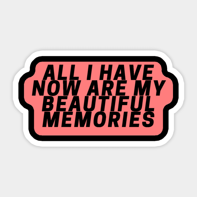 All I have now are my beautiful memories Sticker by 0.4MILIANI